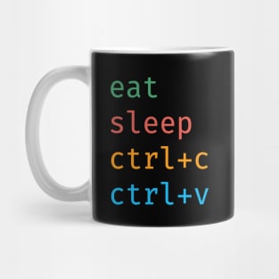 Eat Sleep Ctrl V Ctrl C developer Joke Mug